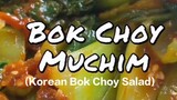 Bok Choy Muchim (Korean Bok Choy Salad)