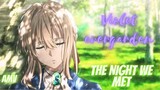 The Night We Met [Violet Evergarden - AMV]  Selain menguras air mata anime inih juga indah 🥺