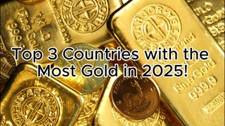TOP 3 COUNTRY MOST GOLD 2025