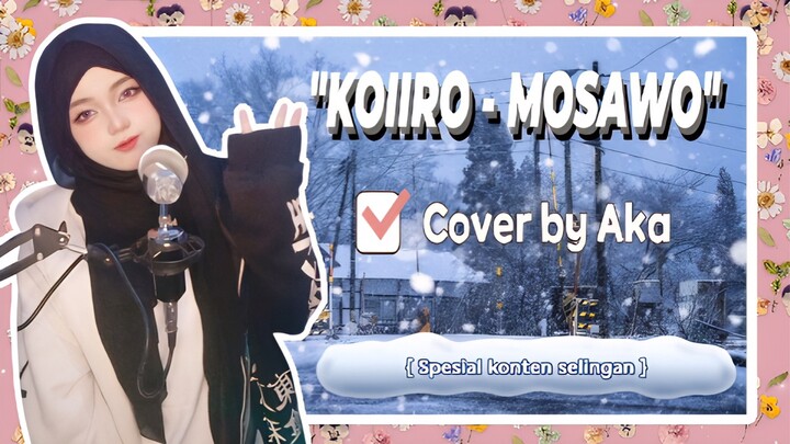 Koiiro - Mosawo [ Cover by Aka ]