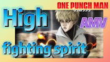 [One-Punch Man]  AMV |  High fighting spirit