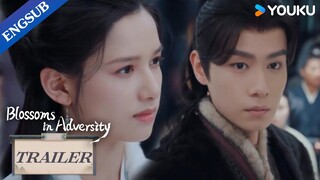 EP01-06 Trailer: She saved the man who would ruin her family soon | Blossoms in Adversity | YOUKU