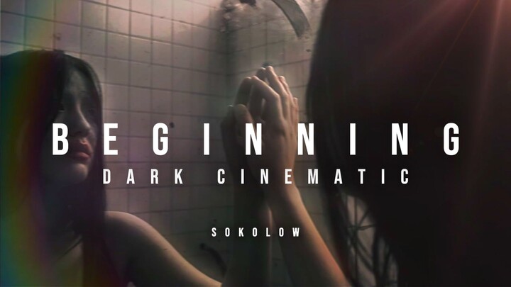 Beginning · dark cinematic | SOKOLOW