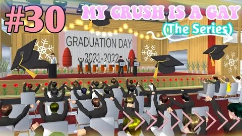 MY CRUSH IS A GAY (THE SERIES) || EPISODE #30 - Graduation Day || LOVE STORY SAKURA SCHOOL SIMULATOR