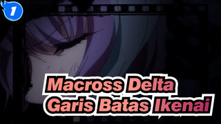 [Macross Delta] Garis Batas Ikenai (Walküre)_1