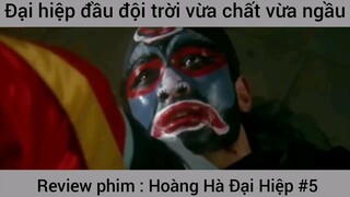 Review phim : Hoàng hà đại hiệp #5