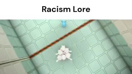 "Racist Lore" CTTO