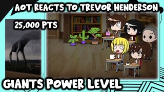 AOT Reacts to Trevor Henderson Giants Power Level || Gacha Club ||