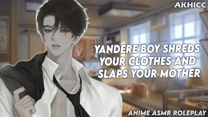 Yandere Boy Shreds Your Clothes And Slaps Your Mother | Anime Boyfriend ASMR Roleplay「Male Audio」
