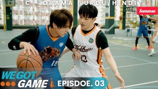 We Got Game Episode 3 Urdu_Hindi Dubbed