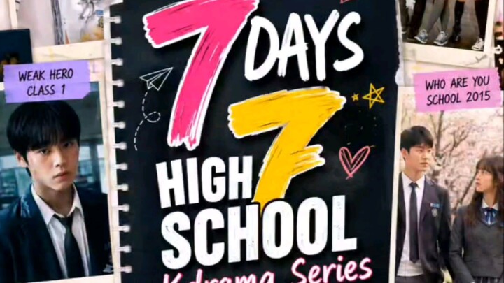 7 days 7 high school kdrama series