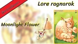 Lore Ragnarok : Lore Moonlight Flower (นิยายปรัมปราของ Moonlight Flower)