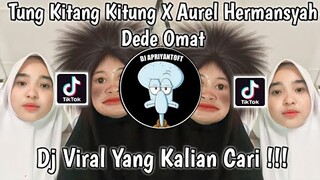 DJ TUNG KITANG KITUNG X AUREL HERMANSYAH X DEDE OMAT VIRAL TIK TOK TERBARU 2022 YANG KALIAN CARI !