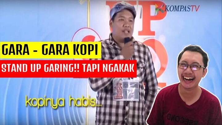STAND UP COMEDY GARING TAPI LUCU | GARA GARA KOPI ABIS NIH | VIDEO REACTION