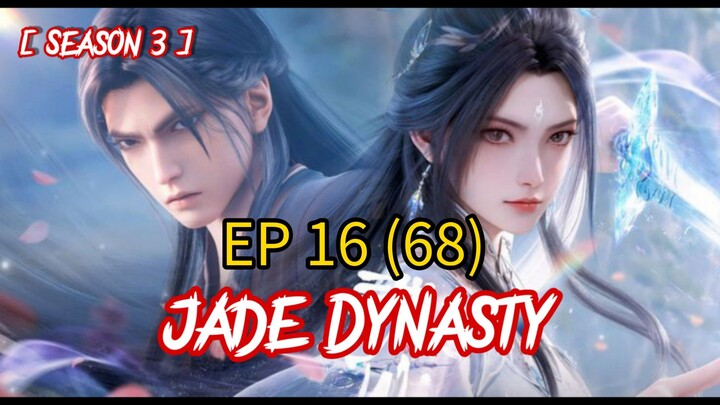 EP 68 | Jade Dynasty Season 3 EP 16  Sub indo