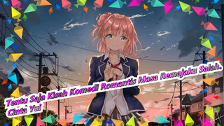[Tentu Saja Kisah Komedi Romantis Masa Remajaku Salah. / Yui MAD] Kisah Cinta Seseorang