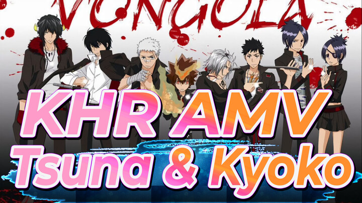 KHR AMV
Tsuna & Kyoko
