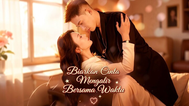 Biarkan Cinta Mengalir Bersama Waktu Full Bahasa Indonesia (MELO)