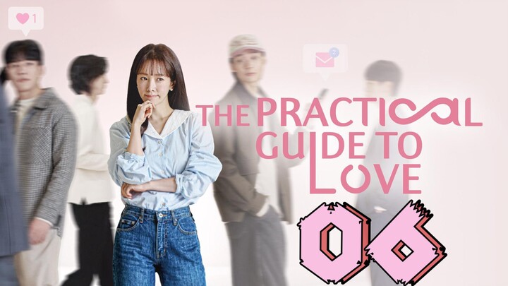 THE PRACTICAL GUIDE TO LOVE | Episode 6 - ENG SUB