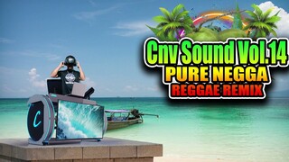 Cnv Sound Vol. 14 (Reggae Remix) PURE NEGGA - Dj Jhanzkie 2023 Tiktok Viral