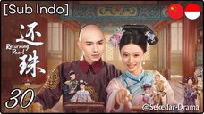 [Sub Indo] Returning Pearl – Eps. 30 (2025)