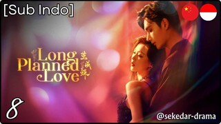 [Sub Indo] Long Planned Love – Eps. 08 (2025)