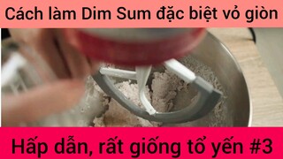 Cách làm Dim Sum đặc biệt vỏ giong hấp dẫn , rất giống tổ yến phần 3 #amthuc #fool