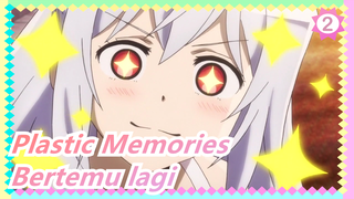 Plastic Memories
Bertemu lagi_2