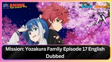 Mission- Yozakura Family Episode 17 English Dubbed