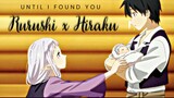 Rurushi x Hiraku // Until i Found You ❣️ [AMV]