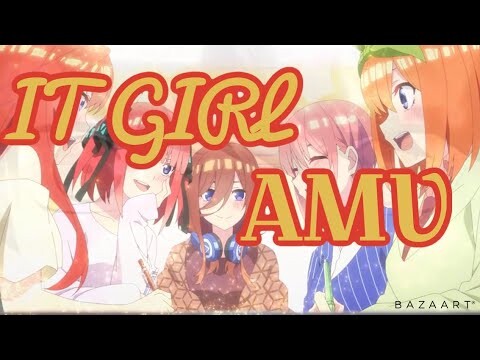 IT GIRL - Quintessinals Quintuplets AMV