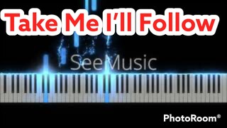 TAKE ME I'LL FOLLOW  (Cover & Synthesia)