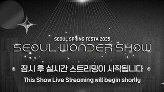 250430 YouTube 2025 SEOUL SPRING FESTA [SEOUL WONDER SHOW]