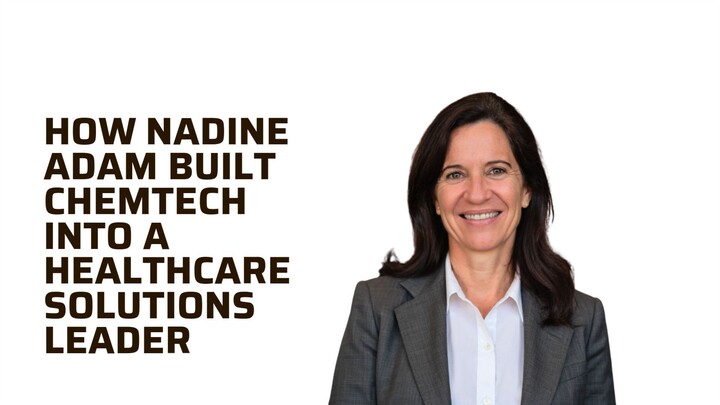 How Nadine Adam Built Chemtech into a Healthcare Solutions Leader