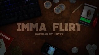 Nateman - Imma Flirt ft. Lucky (Official Music Video) | Ex Battalion Music