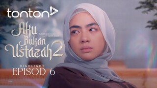 Aku Bukan Ustazah 2 Episod 6