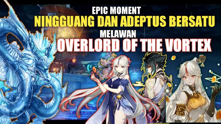 EPIC MOMENT ‼️ NINGGUANG DAN ADEPTUS BERSATU MELAWAN OVERLORD OF THE VORTEX‼️