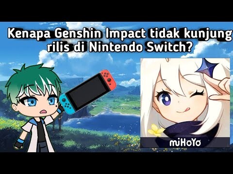 kenapa Genshin Impact belum rilis di Nintendo Switch