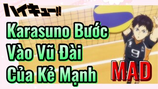 [Haikyu!!] MAD | Karasuno Bước Vào Vũ Đài Của Kẻ Mạnh