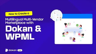 Dokan Cloud Review: How to Create a Multilingual Multi-Vendor Marketplace with Dokan & WPML