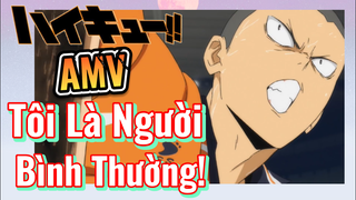 [Haikyu!!] AMV | Tôi Là Người Bình Thường!