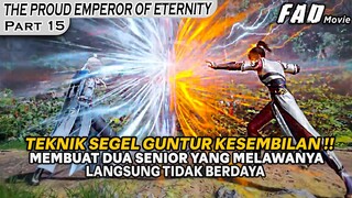 MEMBUAT DUA S3NIORNYA KET4R KETIR - Alur Cerita THE PROUD EMPEROR OF ETERNITY 15