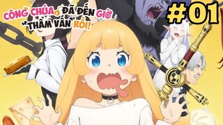 [TẬP 1] Công Chúa, Đã Đến Giờ "Thẩm Vấn" Rồi! | Himesama "Goumon" no Jikan desu