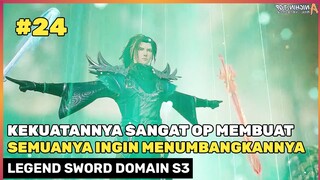 Inilah Kekuatannya Yang Op Sangat ‼️🔥- Donghua Legend Sword Domain Season 3 Part 24