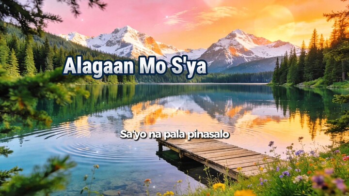 Alagaan Mo S'ya (Lyric Video)
