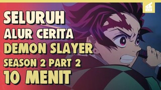 SELURUH ALUR CERITA KIMETSU NO YAIBA Season 2 Part 1 || Pertarungan Tanjiro Dalam Dunia Mimpi