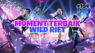 Moment Tebaik #104 | League Of Legends : Wild Rift Indonesia