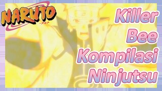 Killer Bee Kompilasi Ninjutsu