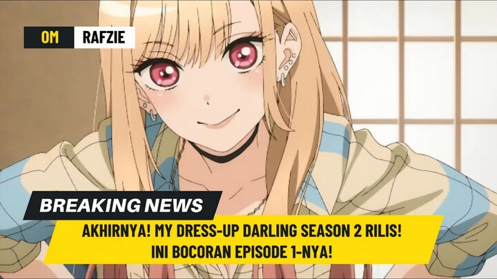 🔥 AKHIRNYA! My Dress-Up Darling Season 2 Rilis! Ini Bocoran Episode 1-nya!