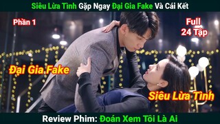 [Review Phim Hàn] Siêu Lừa Tình Gặp Ngay Đại Gia Giả Mạo | Đoán Xem Tôi Là Ai (Bản Full) Phần 1